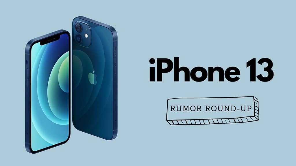iPhone 13: Όσα πρέπει να γνωρίζετε για το πολυαναμενόμενο Apple lineup