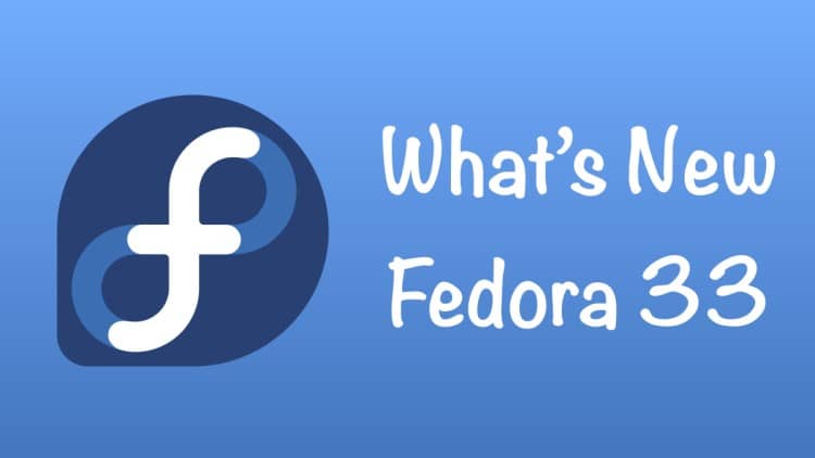 Fedora 33: Θα κυκλοφορήσει με το νέο σύστημα αρχείων Btrfs